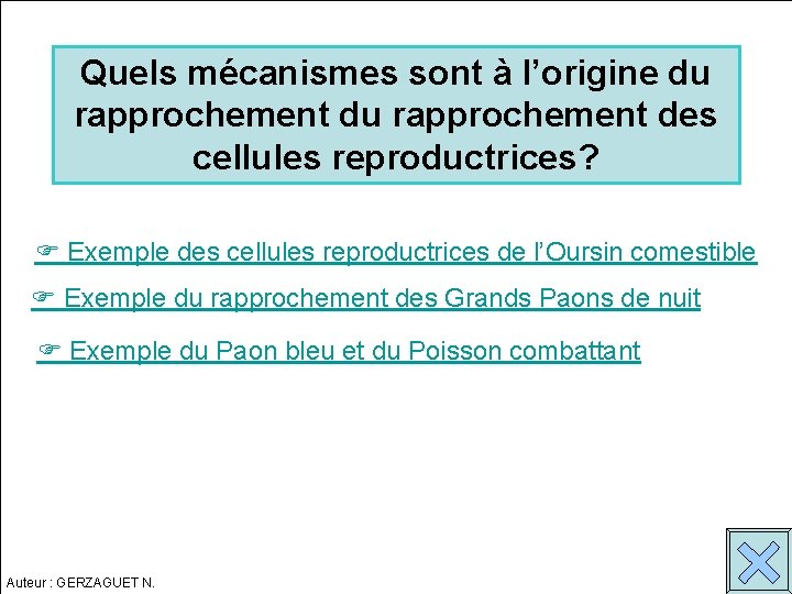 Quels mécanismes sont à l’origine du rapprochement des cellules reproductrices? Exemple des cellules reproductrices