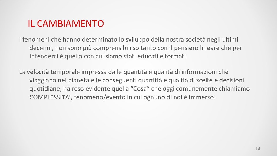 IL CAMBIAMENTO I fenomeni che hanno determinato lo sviluppo della nostra società negli ultimi