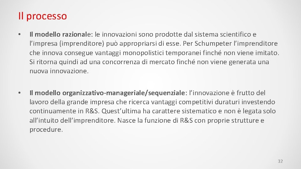 Il processo • Il modello razionale: le innovazioni sono prodotte dal sistema scientifico e
