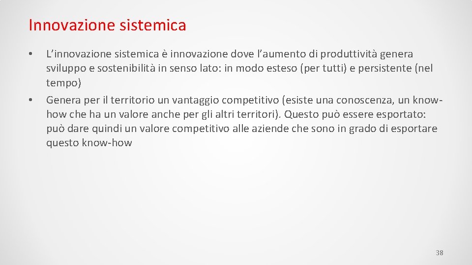 Innovazione sistemica • • L’innovazione sistemica è innovazione dove l’aumento di produttività genera sviluppo