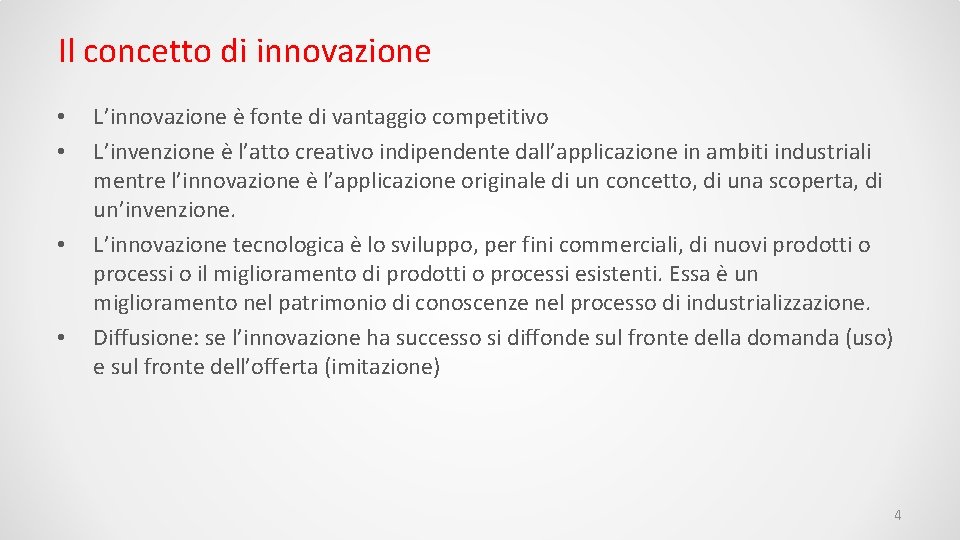 Il concetto di innovazione • • L’innovazione è fonte di vantaggio competitivo L’invenzione è