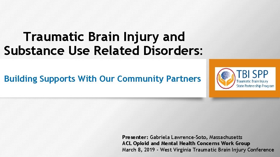 Traumatic Brain Injury and Substance Use Related Disorders: Building Supports With Our Community Partners