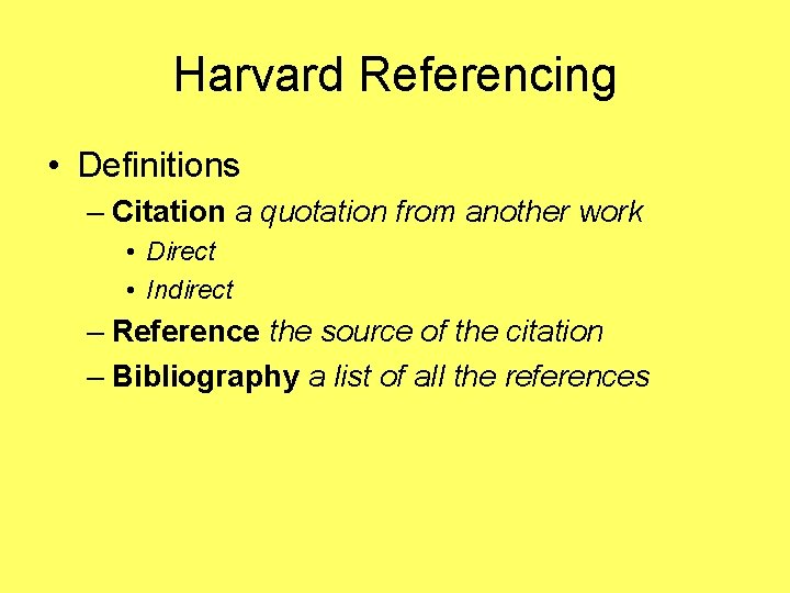 Harvard Referencing • Definitions – Citation a quotation from another work • Direct •