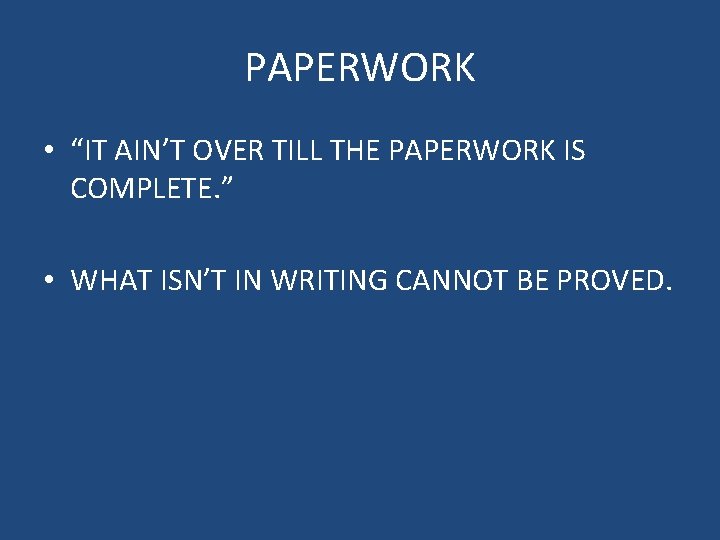 PAPERWORK • “IT AIN’T OVER TILL THE PAPERWORK IS COMPLETE. ” • WHAT ISN’T