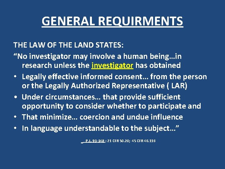 GENERAL REQUIRMENTS THE LAW OF THE LAND STATES: “No investigator may involve a human