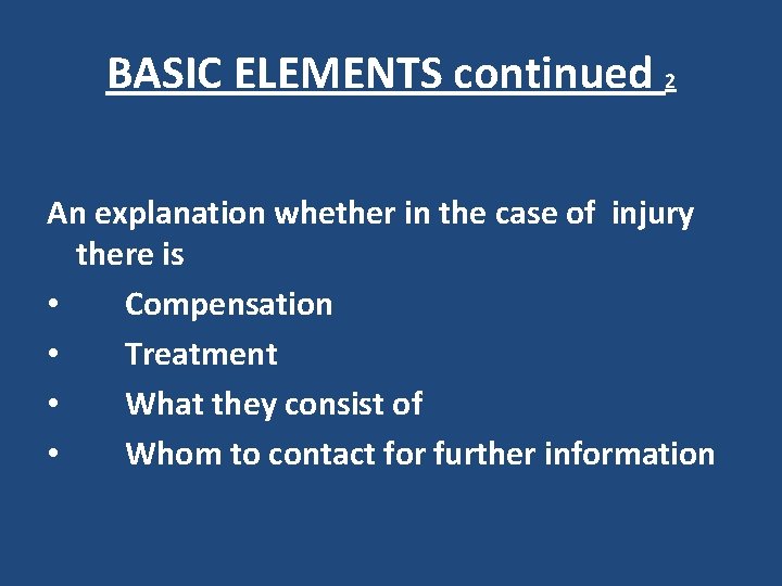 BASIC ELEMENTS continued 2 An explanation whether in the case of injury there is