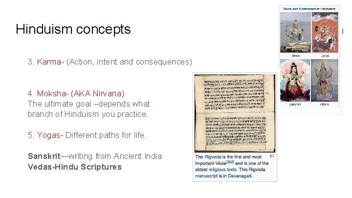 Hinduism concepts 3. Karma- (Action, intent and consequences) 4. Moksha- (AKA Nirvana) The ultimate