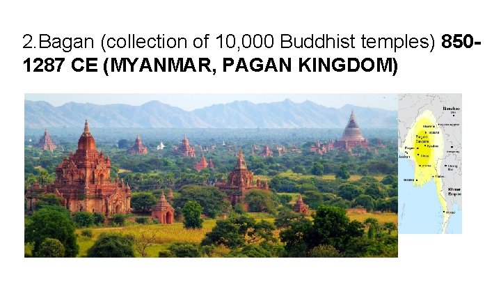 2. Bagan (collection of 10, 000 Buddhist temples) 8501287 CE (MYANMAR, PAGAN KINGDOM) 