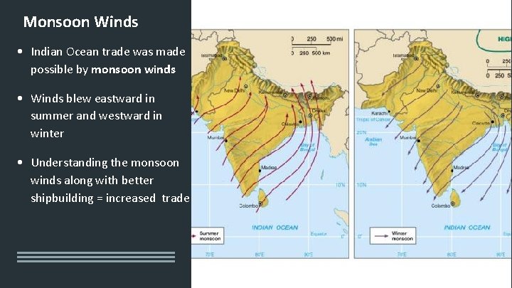 Monsoon Winds • Indian Ocean trade was made possible by monsoon winds • Winds