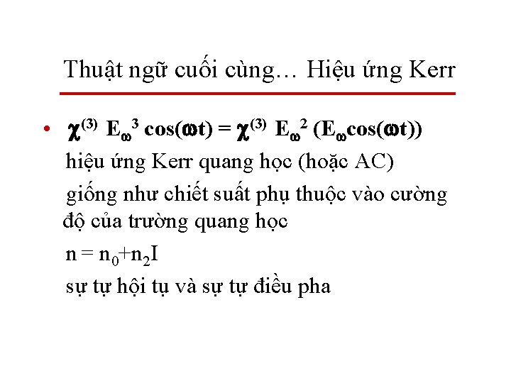 Thuật ngữ cuối cùng… Hiệu ứng Kerr • c(3) Ew 3 cos(wt) = c(3)