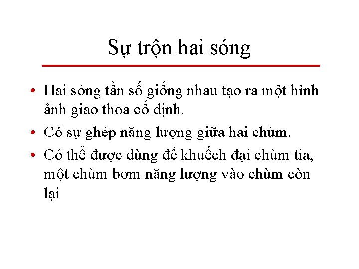 Sự trộn hai sóng • Hai sóng tần số giống nhau tạo ra một