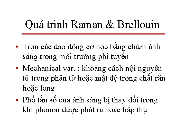 Quá trình Raman & Brellouin • Trộn các dao động cơ học bằng chùm