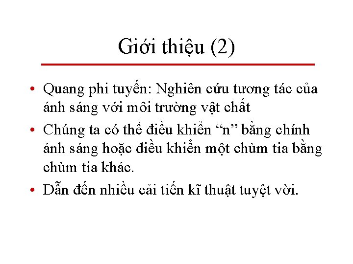 Giới thiệu (2) • Quang phi tuyến: Nghiên cứu tương tác của ánh sáng