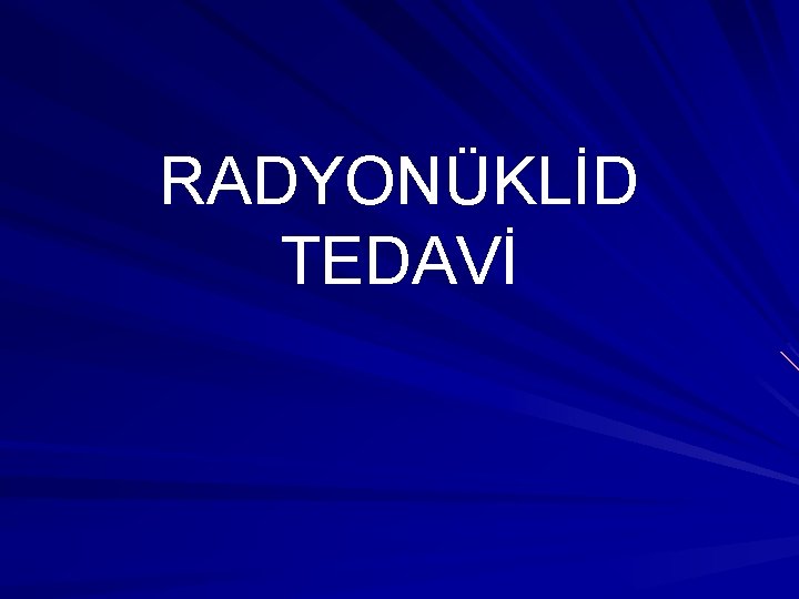 RADYONÜKLİD TEDAVİ 