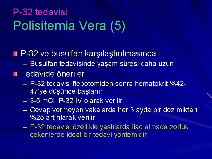 P-32 tedavisi Polisitemia Vera (5) P-32 ve busulfan karşılaştırılmasında – Busulfan tedavisinde yaşam süresi