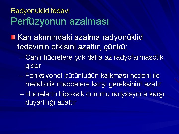 Radyonüklid tedavi Perfüzyonun azalması Kan akımındaki azalma radyonüklid tedavinin etkisini azaltır, çünkü: – Canlı