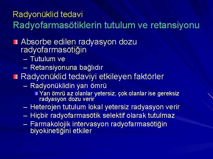 Radyonüklid tedavi Radyofarmasötiklerin tutulum ve retansiyonu Absorbe edilen radyasyon dozu radyofarmasötiğin – Tutulum ve