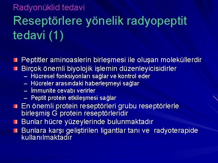 Radyonüklid tedavi Reseptörlere yönelik radyopeptit tedavi (1) Peptitler aminoaslerin birleşmesi ile oluşan moleküllerdir Birçok