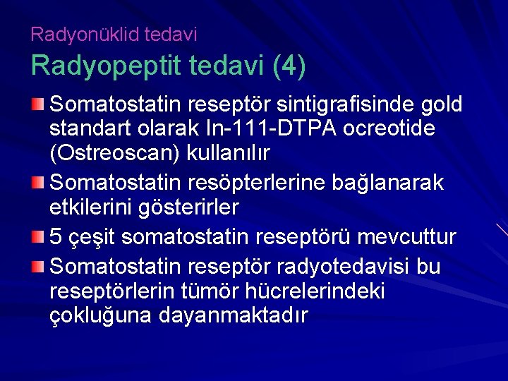 Radyonüklid tedavi Radyopeptit tedavi (4) Somatostatin reseptör sintigrafisinde gold standart olarak In-111 -DTPA ocreotide