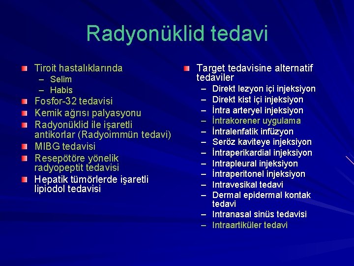 Radyonüklid tedavi Tiroit hastalıklarında – Selim – Habis Fosfor-32 tedavisi Kemik ağrısı palyasyonu Radyonüklid