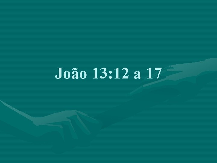 João 13: 12 a 17 