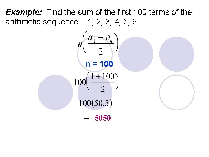 Example: Find the sum of the first 100 terms of the arithmetic sequence 1,