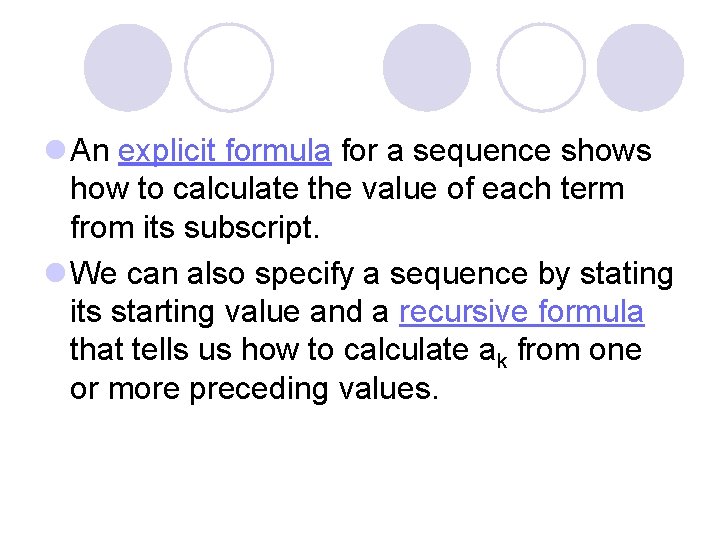 l An explicit formula for a sequence shows how to calculate the value of