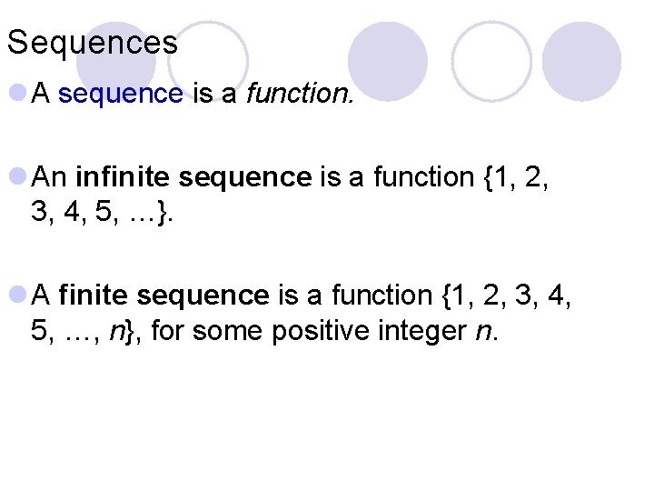 Sequences l A sequence is a function. l An infinite sequence is a function