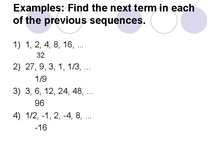 Examples: Find the next term in each of the previous sequences. 1) 1, 2,