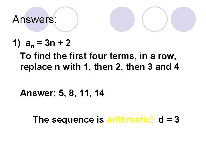 Answers: 1) an = 3 n + 2 To find the first four terms,