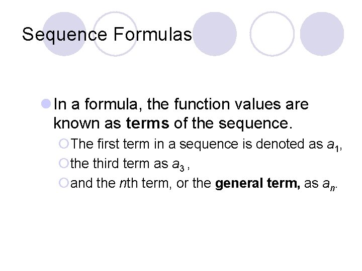 Sequence Formulas l In a formula, the function values are known as terms of