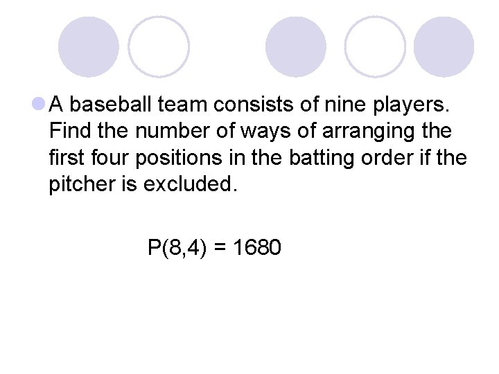 l A baseball team consists of nine players. Find the number of ways of