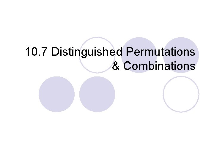 10. 7 Distinguished Permutations & Combinations 