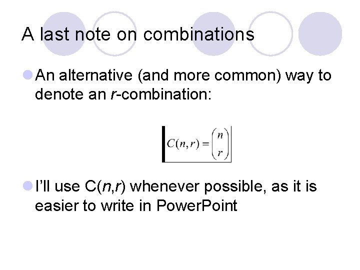 A last note on combinations l An alternative (and more common) way to denote