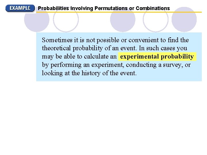 Probabilities Involving Permutations or Combinations Sometimes it is not possible or convenient to find