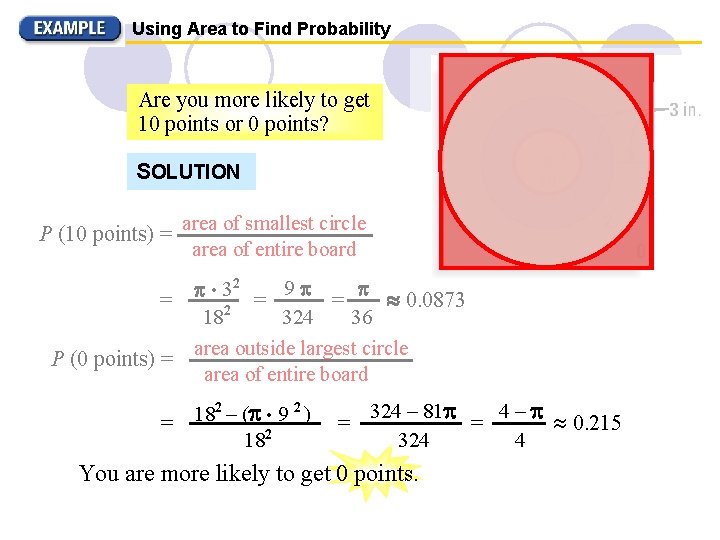 Using Area to Find Probability Are you more likely to get 10 points or