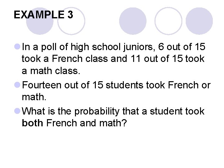 EXAMPLE 3 l In a poll of high school juniors, 6 out of 15