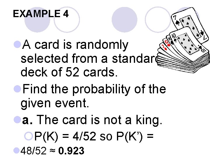 EXAMPLE 4 l. A card is randomly selected from a standard deck of 52