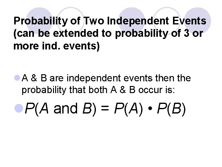 Probability of Two Independent Events (can be extended to probability of 3 or more