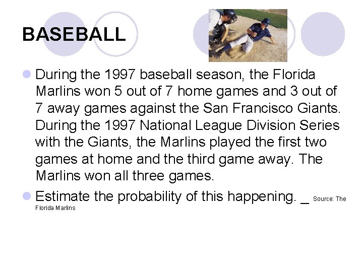 BASEBALL l During the 1997 baseball season, the Florida Marlins won 5 out of