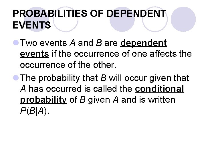 PROBABILITIES OF DEPENDENT EVENTS l Two events A and B are dependent events if