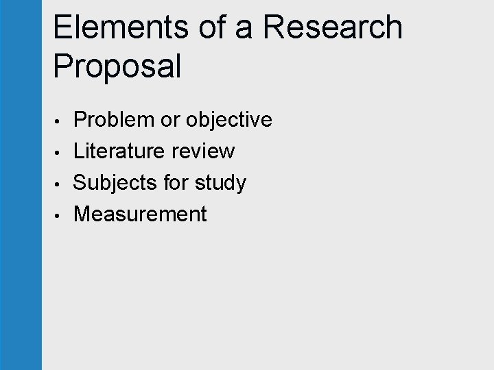 Elements of a Research Proposal • • Problem or objective Literature review Subjects for Elements of a Research Proposal • • Problem or objective Literature review Subjects for