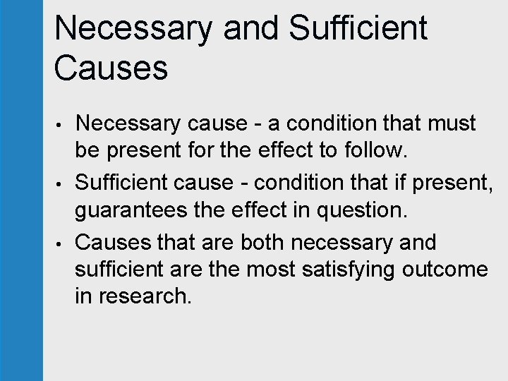 Necessary and Sufficient Causes • • • Necessary cause - a condition that must Necessary and Sufficient Causes • • • Necessary cause - a condition that must