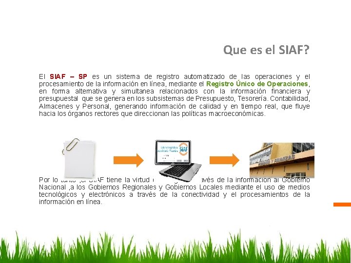 Que es el SIAF? El SIAF – SP es un sistema de registro automatizado