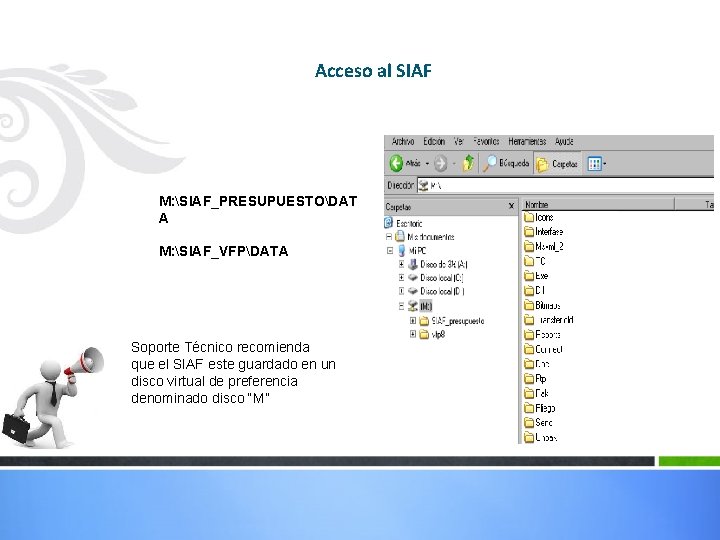 Acceso al SIAF M: SIAF_PRESUPUESTODAT A M: SIAF_VFPDATA Soporte Técnico recomienda que el SIAF