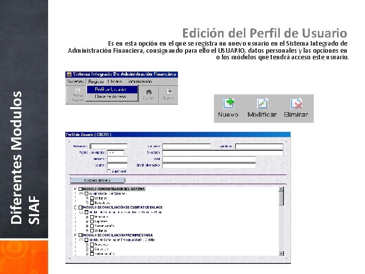 Edición del Perfil de Usuario Diferentes Modulos SIAF Es en esta opción en el