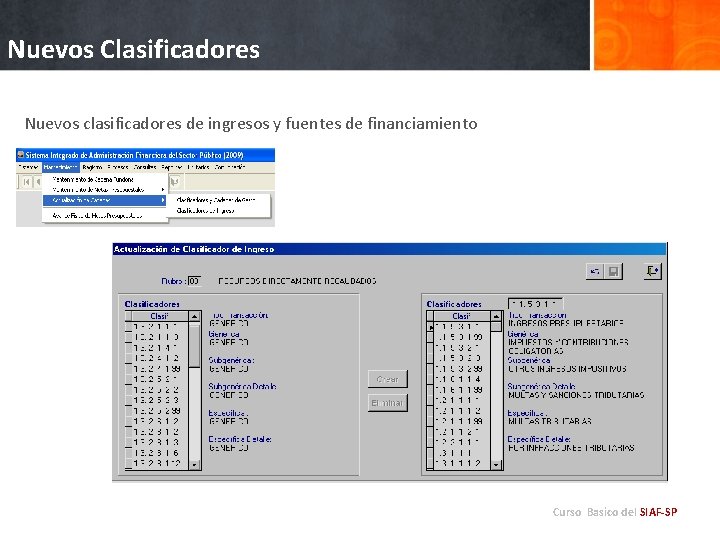 Nuevos Clasificadores Nuevos clasificadores de ingresos y fuentes de financiamiento Curso Basico del SIAF-SP