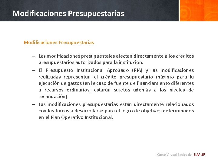 Modificaciones Presupuestarias – Las modificaciones presupuestales afectan directamente a los créditos presupuestarios autorizados para