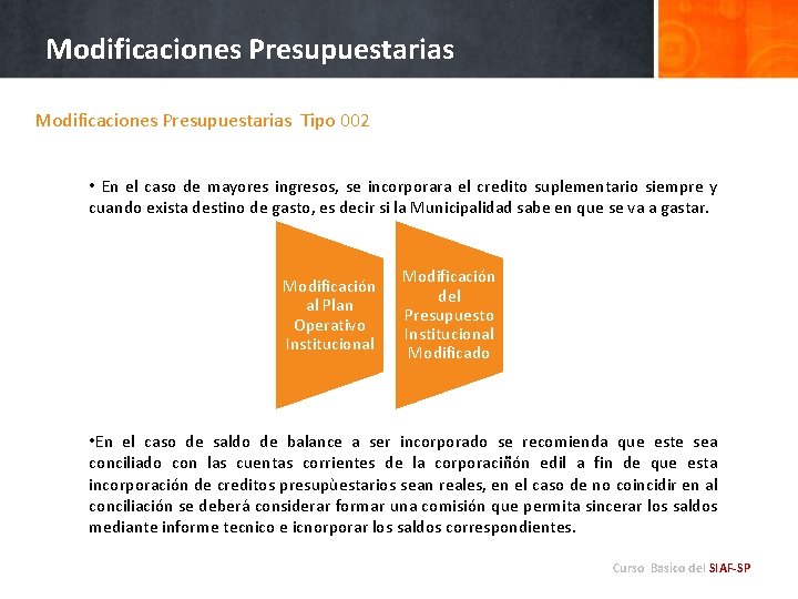 Modificaciones Presupuestarias Tipo 002 • En el caso de mayores ingresos, se incorporara el