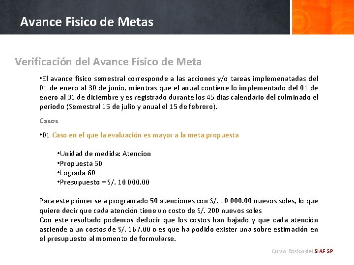 Avance Fisico de Metas Verificación del Avance Fisico de Meta • El avance fisico